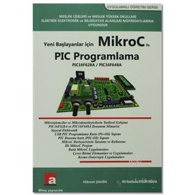 Yeni Başlayanlar İçin Mikroc ile PIC Programlama - Hikmet Şahin K. Serkan Dedeoğlu