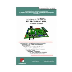 Yeni Başlayanlar İçin Mikroc ile PIC Programlama - Hikmet Şahin K. Serkan Dedeoğlu