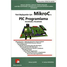 Yeni Başlayanlar İçin Mikroc ile PIC Programlama - Hikmet Şahin K. Serkan Dedeoğlu