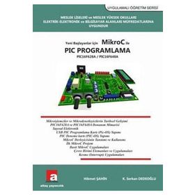 Yeni Başlayanlar İçin Mikroc ile PIC Programlama - Hikmet Şahin K. Serkan Dedeoğlu