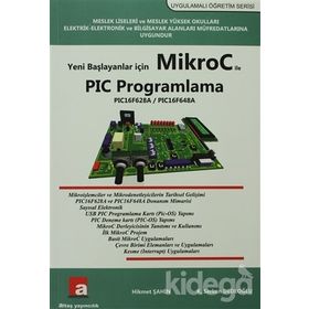 Yeni Başlayanlar İçin Mikroc ile PIC Programlama - Hikmet Şahin K. Serkan Dedeoğlu