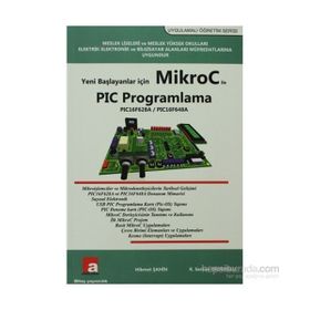 Yeni Başlayanlar İçin Mikroc ile PIC Programlama - Hikmet Şahin K. Serkan Dedeoğlu