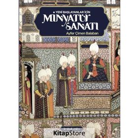 Yeni Başlayanlar İçin Minyatür Sanatı - Ayfer Çimen Balaban