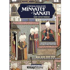 Yeni Başlayanlar İçin Minyatür Sanatı - Ayfer Çimen Balaban