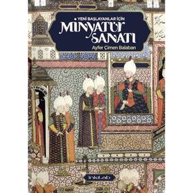 Yeni Başlayanlar İçin Minyatür Sanatı - Ayfer Çimen Balaban