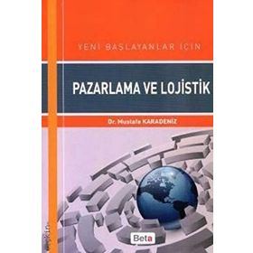 Yeni Başlayanlar için Pazarlama ve Lojistik - Mustafa Karadeniz