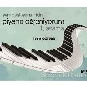 Yeni Başlayanlar İçin Piyano Öğreniyorum 1. Aşama - Adem Öztürk