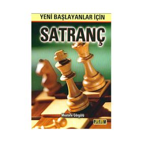 YENI BAŞLAYANLAR İÇİN SATRANÇ - MUSTAFA GÖRGÜLÜ