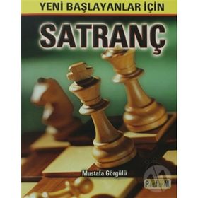 YENI BAŞLAYANLAR İÇİN SATRANÇ - MUSTAFA GÖRGÜLÜ