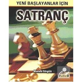 YENI BAŞLAYANLAR İÇİN SATRANÇ - MUSTAFA GÖRGÜLÜ