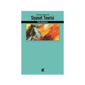 Yeni Başlayanlar İçin Siyaset Teorisi - Pete Woodcock - Ayrıntı Yayınları