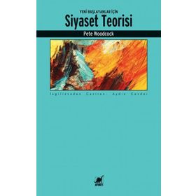 Yeni Başlayanlar İçin Siyaset Teorisi - Pete Woodcock - Ayrıntı Yayınları