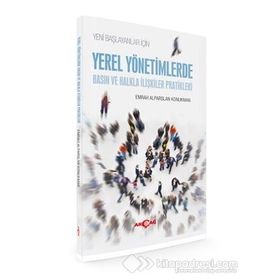 Yeni Başlayanlar için Yerel Yönetimlerde Basın ve Halkla İlişkiler Pratikleri - Emrah Alparslan Konukman