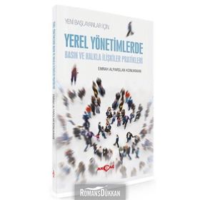 Yeni Başlayanlar için Yerel Yönetimlerde Basın ve Halkla İlişkiler Pratikleri - Emrah Alparslan Konukman