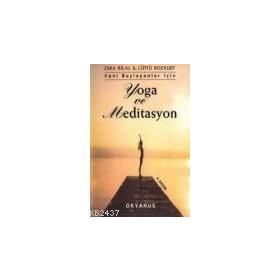 YENI BAŞLAYANLAR İÇİN YOGA VE MEDITASYON - ESRA BILAL;LÜTFÜ BOZKURT