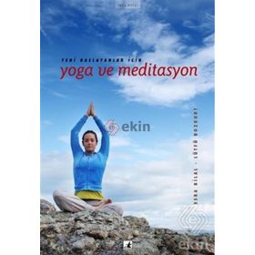YENI BAŞLAYANLAR İÇİN YOGA VE MEDITASYON - ESRA BILAL;LÜTFÜ BOZKURT