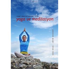 YENI BAŞLAYANLAR İÇİN YOGA VE MEDITASYON - ESRA BILAL;LÜTFÜ BOZKURT