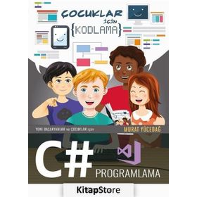Yeni Başlayanlar ve Çocuklar için C# Programlama - Murat Yücedağ
