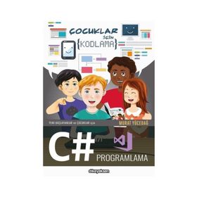 Yeni Başlayanlar ve Çocuklar için C# Programlama - Murat Yücedağ
