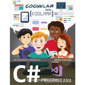 Yeni Başlayanlar ve Çocuklar için C# Programlama - Murat Yücedağ
