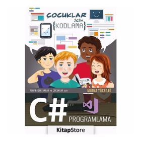 Yeni Başlayanlar ve Çocuklar için C# Programlama - Murat Yücedağ