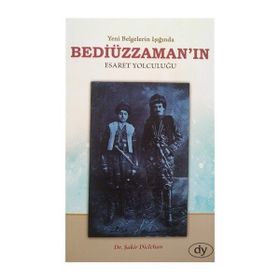 Yeni Belgeler Işığında Beddiüzzaman’ın Esaret Yolculuğu - Şakir Diclehan