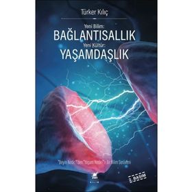 Yeni Bilim: Bağlantısallık - Yeni Kültür: Yaşamdaşlık: "Beyin Nedir?"den, "Yaşam Nedir?"e Bir Bilim Serüveni