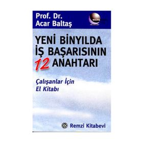 YENI BİNYILDA İŞ BAŞARISININ 12 ANAHTARI - ACAR BALTAŞ