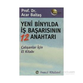 YENI BİNYILDA İŞ BAŞARISININ 12 ANAHTARI - ACAR BALTAŞ