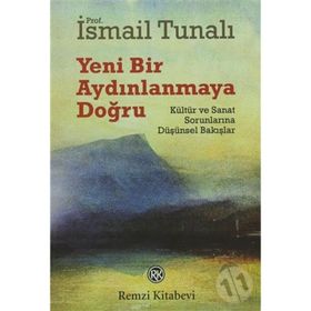 YENI BIR AYDINLANMAYA DOĞRU KÜLTÜR VE SANAT SORUNLARINA DÜŞÜNSEL BAKIŞLAR - ISMAIL TUNALI