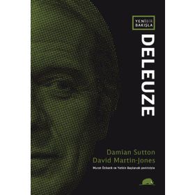 Yeni Bir Bakışla Deleuze - David Martin-Jones Damian Sutton David Martin-Jones