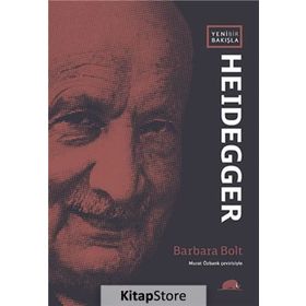 YENI BIR BAKIŞLA HEIDEGGER - BARBARA BOLT
