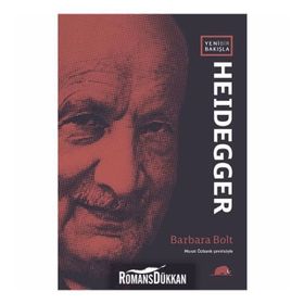 YENI BIR BAKIŞLA HEIDEGGER - BARBARA BOLT