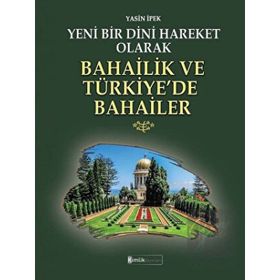 Yeni Bir Dini Hareket Olarak Bahailik ve Türkiye’de Bahailer - Kimlik Yayınları