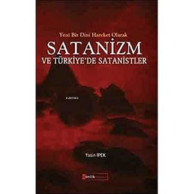 Yeni Bir Dini Hareket Olarak Satanizm ve Türkiye’de Satanistler - Yasin İpek