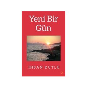 Yeni Bir Gün - İhsan Kutlu