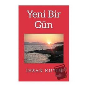 Yeni Bir Gün - İhsan Kutlu