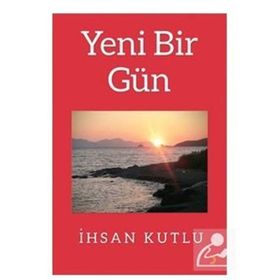 Yeni Bir Gün - İhsan Kutlu