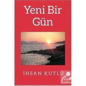 Yeni Bir Gün - İhsan Kutlu