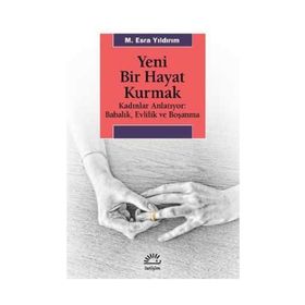 Yeni Bir Hayat Kurmak - M. Esra Yıldırım