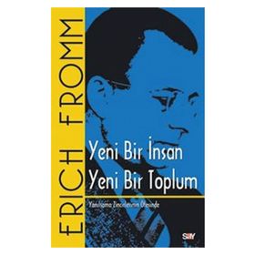 Yeni Bir İnsan Yeni Bir Toplum - Erich Fromm
