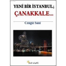 YENI BIR İSTANBUL ÇANAKKALE... - CENGIZ SANI