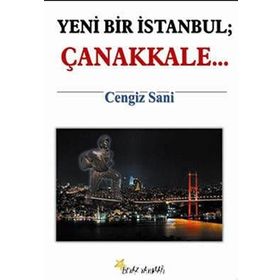 YENI BIR İSTANBUL ÇANAKKALE... - CENGIZ SANI
