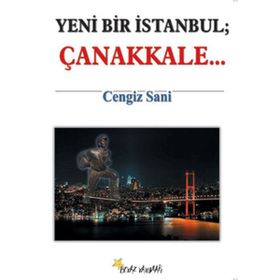 YENI BIR İSTANBUL ÇANAKKALE... - CENGIZ SANI