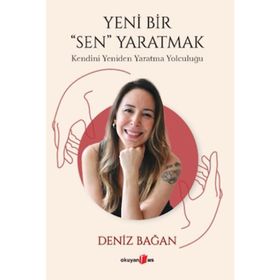 Yeni Bir Sen Yaratmak Kendini Yeniden Yaratma Yolculuğu Okuyan Us Yayınları