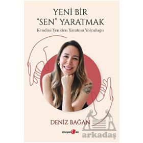 Yeni Bir Sen Yaratmak Kendini Yeniden Yaratma Yolculuğu Okuyan Us Yayınları