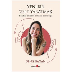 Yeni Bir Sen Yaratmak Kendini Yeniden Yaratma Yolculuğu Okuyan Us Yayınları