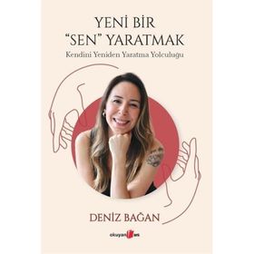 Yeni Bir Sen Yaratmak Kendini Yeniden Yaratma Yolculuğu Okuyan Us Yayınları