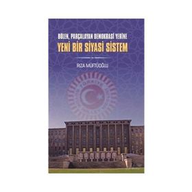 Yeni Bir Siyasi Sistem - Rıza Müftüoğlu