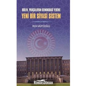 Yeni Bir Siyasi Sistem - Rıza Müftüoğlu